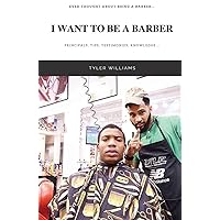 I Want To Be A Barber: I Want To Be A Barber I Want To Be A Barber: I Want To Be A Barber Paperback