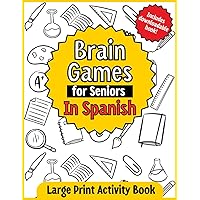 Brain Games for Seniors In Spanish: Improve memory and help reduce stress and anxiety with fun games, puzzles and activities for seniors (Spanish Edition) Brain Games for Seniors In Spanish: Improve memory and help reduce stress and anxiety with fun games, puzzles and activities for seniors (Spanish Edition) Paperback