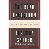The Road to Unfreedom: Russia, Europe, America The Road to Unfreedom: Russia, Europe, America Paperback Audible Audiobook Kindle Hardcover