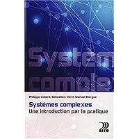 Systèmes complexes: Une introduction par la pratique. Systèmes complexes: Une introduction par la pratique. Paperback