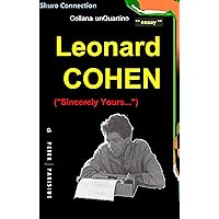 Leonard Cohen - biografia: („Sincerely Yours...“) (Italian Edition) Leonard Cohen - biografia: („Sincerely Yours...“) (Italian Edition) Kindle