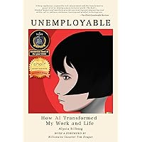 Unemployable : How AI Transformed my Work and Life Unemployable : How AI Transformed my Work and Life Kindle Audible Audiobook Paperback Hardcover