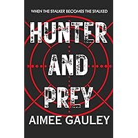 Hunter and Prey: When The Stalker Becomes The Stalked Hunter and Prey: When The Stalker Becomes The Stalked Paperback Kindle Hardcover