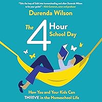 The Four-Hour School Day: How You and Your Kids Can Thrive in the Homeschool Life The Four-Hour School Day: How You and Your Kids Can Thrive in the Homeschool Life Audible Audiobook Paperback Kindle Audio CD