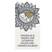 Mandalas & Miezen: Das ultimative Katzen und Pommes Malbuch (German Edition) Mandalas & Miezen: Das ultimative Katzen und Pommes Malbuch (German Edition) Hardcover Paperback