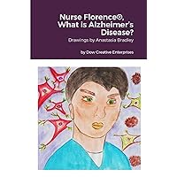 Nurse Florence(R), What is Alzheimer's Disease? Nurse Florence(R), What is Alzheimer's Disease? Paperback Hardcover
