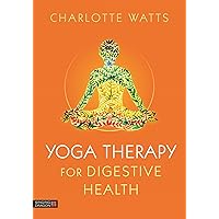 Yoga Therapy for Digestive Health Yoga Therapy for Digestive Health Paperback Kindle