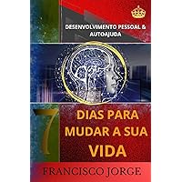 7 DIAS PARA MUDAR A SUA VIDA (Portuguese Edition) 7 DIAS PARA MUDAR A SUA VIDA (Portuguese Edition) Paperback Kindle