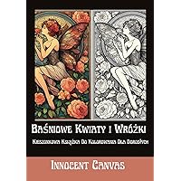 Baśniowe Kwiaty i Wróżki: Kieszonkowa Książka Do Kolorowania Dla Dorosłych (Polish Edition)