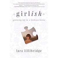 Girlish: Growing Up in a Lesbian Home