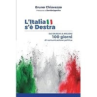 L'Italia s'è destra: da Draghi a Meloni, 100 giorni di comunicazione politica (Italian Edition)