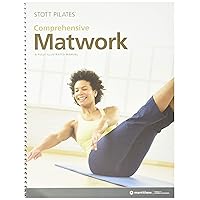 Stott Pilates Comprehensive Matwork Stott Pilates Comprehensive Matwork Spiral-bound