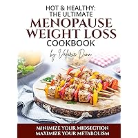 Hot & Healthy: The Ultimate Menopause Weight Loss Cookbook: Minimize Your Midsection - Maximize Your Metabolism