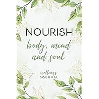 Nutrition, Exercise, Sleep And Wellness Journal For Busy Women: Meal Planner, Food Log and Habit Trackers to Help You Nourish Your Body With The Four Pillars Of Health