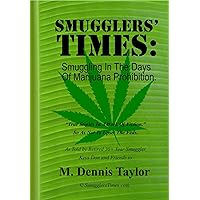 Smugglers' Times: Smuggling In The Days Of Marijuana Prohibition. 1974 to 1992. 