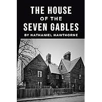 The House of the Seven Gables: Large Print Book - American Gothic Romance Novel - Original 1851 Edition The House of the Seven Gables: Large Print Book - American Gothic Romance Novel - Original 1851 Edition Paperback