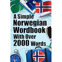Learn Norwegian Easily with Over 2000 Words | Norwegian Wordbook: English to Norwegian: A Simple Guide (Books for Learning Norwegian) Learn Norwegian Easily with Over 2000 Words | Norwegian Wordbook: English to Norwegian: A Simple Guide (Books for Learning Norwegian) Paperback