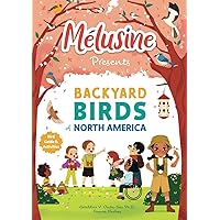 Melusine Presents Backyard Birds of North America: Interactive Bird Guide and Activities Book for Kids (Melusine's Great Birding Adventures)