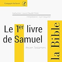 Le 1er livre de Samuel: L'Ancien Testament - La Bible Le 1er livre de Samuel: L'Ancien Testament - La Bible Audible Audiobook