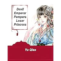 Devil Emperor Pampers Loser Princess: Volume 1