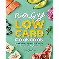 The Easy Low-Carb Cookbook: 130 Recipes for Any Low-Carb Lifestyle The Easy Low-Carb Cookbook: 130 Recipes for Any Low-Carb Lifestyle Paperback Kindle Spiral-bound