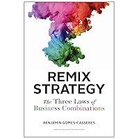 Remix Strategy: The Three Laws of Business Combinations (Harvard Business School Press) Remix Strategy: The Three Laws of Business Combinations (Harvard Business School Press) Hardcover Kindle