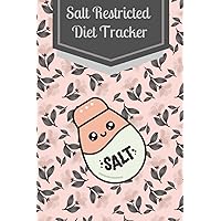 Salt Restricted Diet Tracker : Daily Recorder to record your sodium intake,weather,mood,reminder and Today's affirmation: Complete Pocket Tracker
