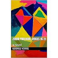 Zohar Prologue, Verses 16-21: a novel Zohar Prologue, Verses 16-21: a novel Kindle Paperback