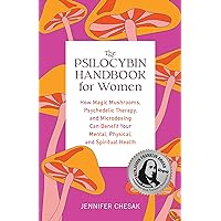 The Psilocybin Handbook for Women: How Magic Mushrooms, Psychedelic Therapy, and Microdosing Can Benefit Your Mental, Physical, and Spiritual Health (Guides to Psychedelics & More) The Psilocybin Handbook for Women: How Magic Mushrooms, Psychedelic Therapy, and Microdosing Can Benefit Your Mental, Physical, and Spiritual Health (Guides to Psychedelics & More) Paperback Audible Audiobook Kindle Audio CD