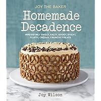 Joy the Baker Homemade Decadence: Irresistibly Sweet, Salty, Gooey, Sticky, Fluffy, Creamy, Crunchy Treats : A Baking Book Joy the Baker Homemade Decadence: Irresistibly Sweet, Salty, Gooey, Sticky, Fluffy, Creamy, Crunchy Treats : A Baking Book Hardcover Kindle