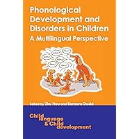 Phonological Development and Disorders in Children: A Multilingual Perspective (Child Language and Child Development, 8) Phonological Development and Disorders in Children: A Multilingual Perspective (Child Language and Child Development, 8) Hardcover