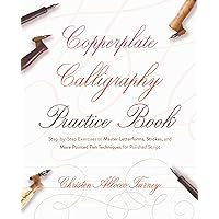 Copperplate Calligraphy Practice Book: Step-by-Step Exercises to Master Letterforms, Strokes, and More Pointed Pen Techniques for Polished Script (Hand-Lettering & Calligraphy Practice) Copperplate Calligraphy Practice Book: Step-by-Step Exercises to Master Letterforms, Strokes, and More Pointed Pen Techniques for Polished Script (Hand-Lettering & Calligraphy Practice) Paperback