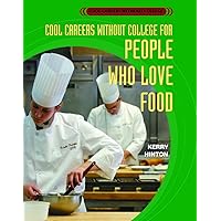 Cool Careers Without College for People Who Love Food Cool Careers Without College for People Who Love Food Library Binding