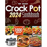 Top Secret Crock Pot Cookbook 2024: 1500+ Healthy and Delicious Crock pot Recipes With Only 5 Ingredients or Less, Every Day Slow Cooking Meals For all Beginners and Advanced Users Top Secret Crock Pot Cookbook 2024: 1500+ Healthy and Delicious Crock pot Recipes With Only 5 Ingredients or Less, Every Day Slow Cooking Meals For all Beginners and Advanced Users Kindle Paperback Hardcover