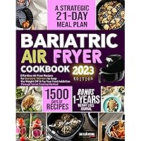 Bariatric Air Fryer Cookbook: Effortless Air Fryer Recipes for Bariatric Warriors to Keep the Weight Off & Fry Your Food Addiction Through Social ... | 21-Day Meal Plan + Weight Loss Journal Bariatric Air Fryer Cookbook: Effortless Air Fryer Recipes for Bariatric Warriors to Keep the Weight Off & Fry Your Food Addiction Through Social ... | 21-Day Meal Plan + Weight Loss Journal Paperback