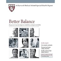Better Balance: Easy Exercises to Improve Stability and Prevent Falls (Harvard Medical School Special Health Report Book 6)