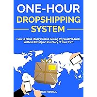 ONE HOUR DROPSHIPPING SYSTEM : How to Make Money Online selling Physical Products Without Having an Inventory of Your Own (Part-Time Online Business for Beginners Book 3) ONE HOUR DROPSHIPPING SYSTEM : How to Make Money Online selling Physical Products Without Having an Inventory of Your Own (Part-Time Online Business for Beginners Book 3) Kindle