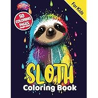 Sloth Coloring Book: Silly, Funny, Wacky Sloths in a Delightfully Human World: 50 Whimsical, Playful, Unique Single-Sided Pages for Kids Ages 4-8 Sloth Coloring Book: Silly, Funny, Wacky Sloths in a Delightfully Human World: 50 Whimsical, Playful, Unique Single-Sided Pages for Kids Ages 4-8 Paperback