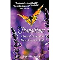 Transitions: A Nurse's Education about Life and Death Transitions: A Nurse's Education about Life and Death Paperback Kindle