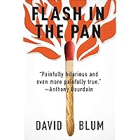 Flash in the Pan: Life and Death of an American Restaurant Flash in the Pan: Life and Death of an American Restaurant Paperback Kindle Hardcover
