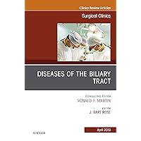 Diseases of the Biliary Tract, An Issue of Surgical Clinics (The Clinics: Surgery Book 99) Diseases of the Biliary Tract, An Issue of Surgical Clinics (The Clinics: Surgery Book 99) Kindle Hardcover