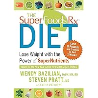 The Superfoods Rx Diet: Lose Weight with the Power of SuperNutrients The Superfoods Rx Diet: Lose Weight with the Power of SuperNutrients Hardcover Kindle Paperback