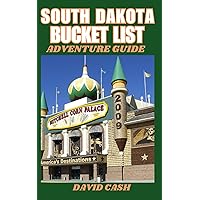 SOUTH DAKOTA BUCKET LIST ADVENTURE GUIDE: Wanderlust: Your Ultimate Adventure Planner SOUTH DAKOTA BUCKET LIST ADVENTURE GUIDE: Wanderlust: Your Ultimate Adventure Planner Paperback Kindle