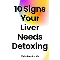 10 Signs Your Liver Needs Detoxing