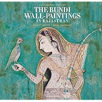 The Bundi Wall-Paintings in Rajasthan: Rediscovered Treasures The Bundi Wall-Paintings in Rajasthan: Rediscovered Treasures Hardcover