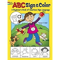 ABC Sign and Color: A Beginner's Book of American Sign Language (Dover Kids Activity Books) ABC Sign and Color: A Beginner's Book of American Sign Language (Dover Kids Activity Books) Paperback