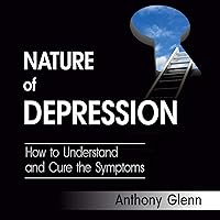 Nature of Depression: How to Understand and Cure the Symptoms, Book 1 Nature of Depression: How to Understand and Cure the Symptoms, Book 1 Audible Audiobook Kindle Paperback