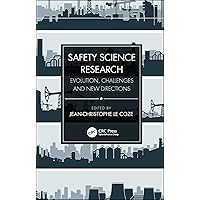 Safety Science Research: Evolution, Challenges and New Directions Safety Science Research: Evolution, Challenges and New Directions Paperback Kindle Hardcover