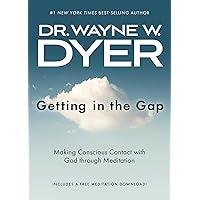 Getting in the Gap: Making Conscious Contact with God through Meditation Getting in the Gap: Making Conscious Contact with God through Meditation Paperback Kindle Hardcover