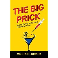 The Big Prick: Surgery, Surfing, and Survival in 1980’s San Diego